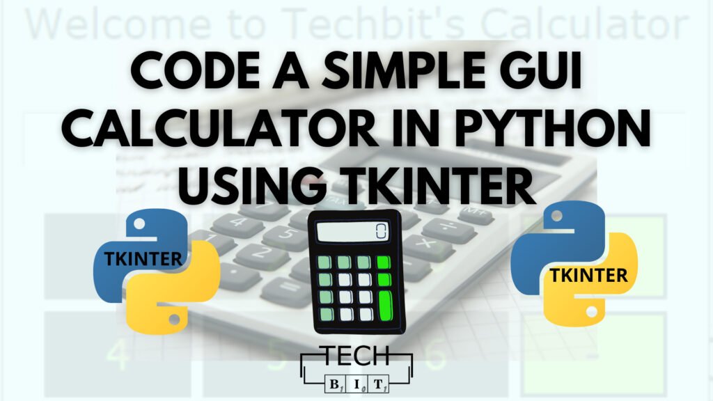 How To Code A Simple Gui Calculator In Python Using Tkinter Techbit In