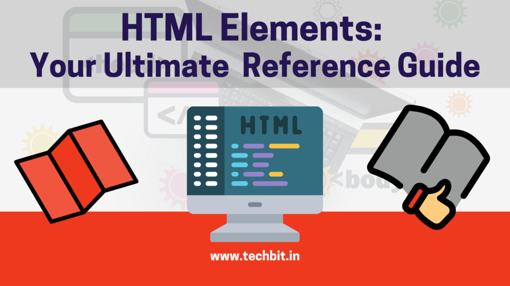 All In One HTML Elements Reference Guide | Techbit.in