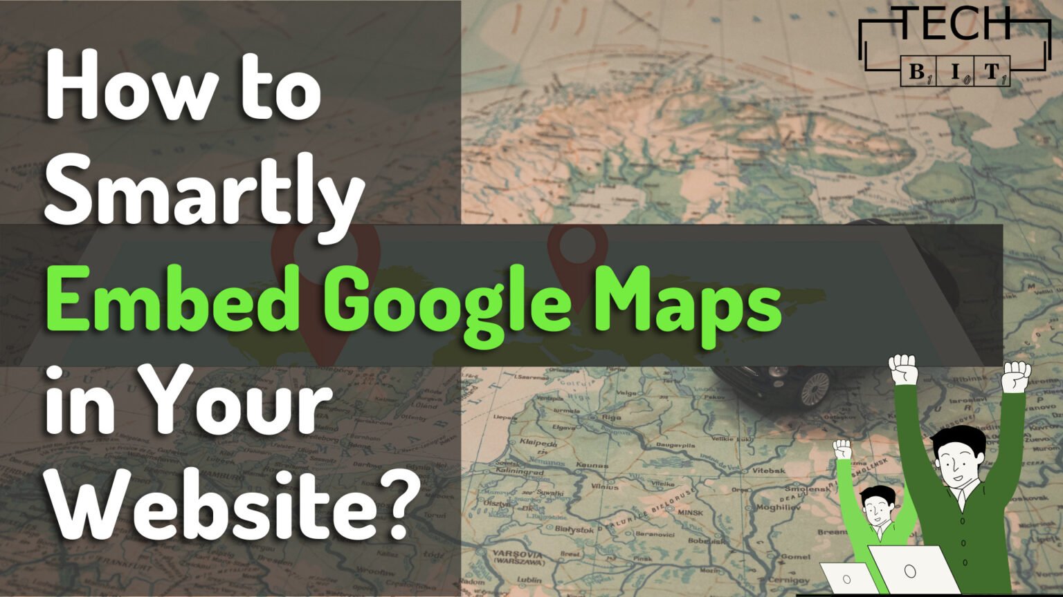 how-to-smartly-embed-google-maps-on-your-website-techbit-in